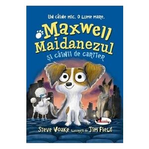 Maxwell Maidanezul si cainii de cartier | Steve Voake imagine