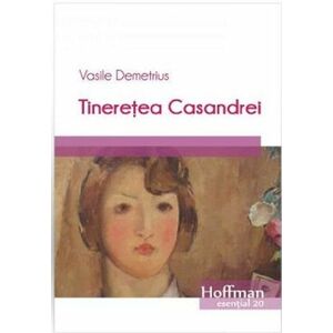 Tineretea Casandrei | Vasile Demetrius imagine