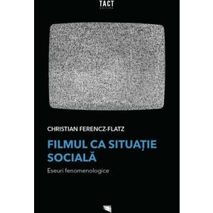 Filmul ca situatie sociala | Christian Ferencz-Flatz imagine