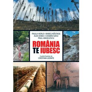Romania, te iubesc!/Paula Herlo, Alex Dima, Rares Nastase, Cosmin Savu, Paul Angelescu imagine