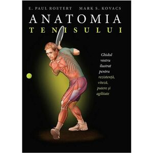 Anatomia tenisului | E. Paul Roetert, Mark S. Kovacs imagine