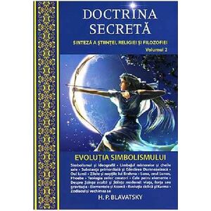 Doctrina secreta - Volumul 2. Evolutia simbolismului | Helena Petrovna Blavatsky imagine