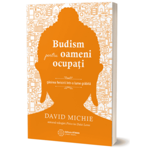 Budism pentru oameni ocupati | David Michie imagine