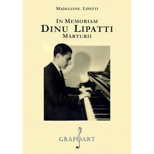 In memoriam Dinu Lipatti | Madeleine Lipatti imagine