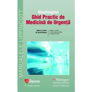 Ghid practic de medicina de urgenta Washington | Mark Levine, William Gilmore, Adela Golea imagine