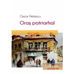 Oras patriarhal | Cezar Petrescu imagine