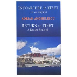 Intoarcere in Tibet - Un vis implinit / Return to Tibet - A dream Realised | Adrian Anghelescu imagine