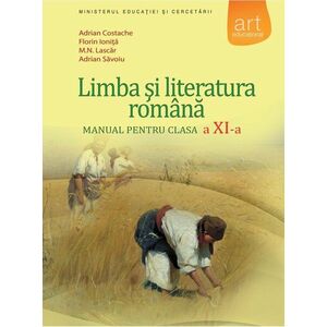 Limba si literatura romana. Manual pentru clasa a XI-a | Florin Ionita​, Adrian Costache, Adrian Savoiu, M.N. Lascar imagine