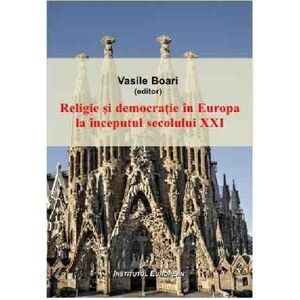 Religie si democratie in Europa la inceputul secolului XXI | Vasile Boari imagine
