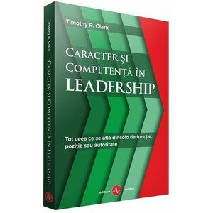 Caracter si competenta in Leadership | Timothy R. Clark imagine