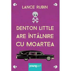 Denton Little are intalnire cu Moartea | Lance Rubin imagine