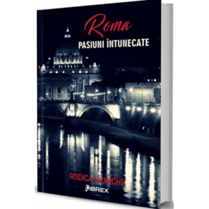 Roma. Pasiuni intunecate. Vol 2 | Rodica Mijaiche imagine