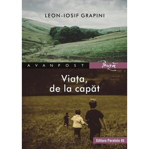Viata, de la capat | Leon-Iosif Grapini imagine