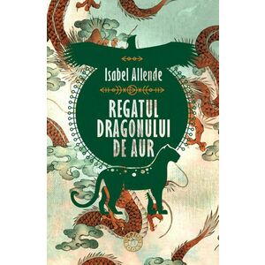 Regatul Dragonului de Aur | Isabel Allende imagine