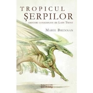 Tropicul Serpilor | Marie Brennan imagine