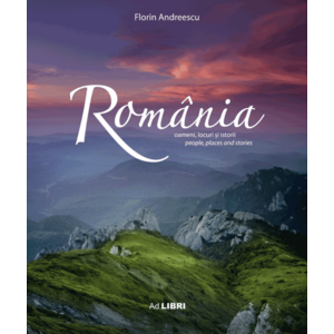 Album Romania - oameni, locuri si istorii. Romana - Engleza | Florin Andreescu imagine