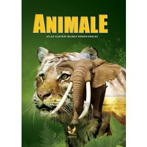 Animale. Atlas ilustrat bilingv roman-englez | imagine