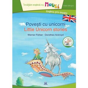 Povesti cu unicorni / Little unicorn stories - Editie Bilingva | Werner Farber, Michael Bayer imagine