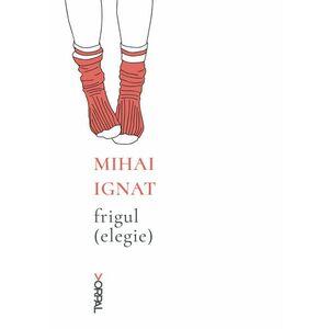 Frigul (elegie) | Mihai Ignat imagine