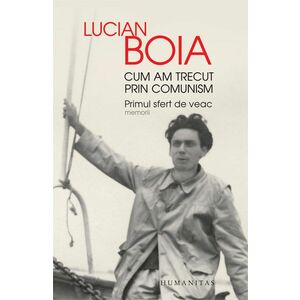 Cum am trecut prin comunism | Lucian Boia imagine