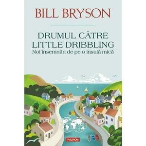 Drumul catre Little Dribbling | Bill Bryson imagine