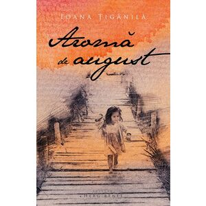 Aroma de august | Ioana Tiganila imagine