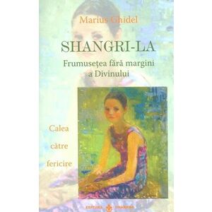 Shangri-La. Frumusetea fara margini a Divinului | Marius Ghidel imagine