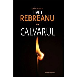 Calvarul | Liviu Rebreanu imagine