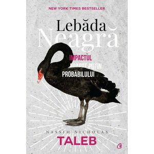 Lebada neagra - Nassim Nicholas Taleb imagine