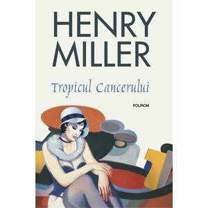 Tropicul Cancerului | Henry Miller imagine