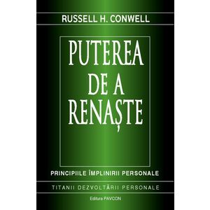 Puterea de a renaste | Russell H. Conwell imagine