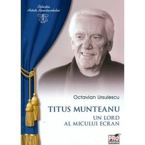Titus Munteanu. Un lord al micului ecran | Octavian Ursulescu imagine