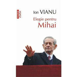 Elegie pentru Mihai | Ion Vianu imagine