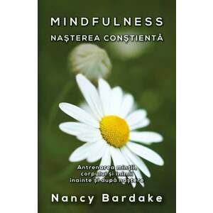 Mindfulness. Nasterea constienta | Nancy Bardake imagine
