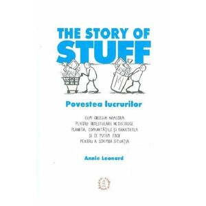 The Story of Stuff. Povestea lucrurilor | Annie Leonard imagine