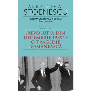 Istoria loviturilor de stat in Romania - Vol. IV (II) | Alex Mihai Stoenescu imagine