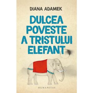 Dulcea poveste a tristului elefant | Diana Adamek imagine