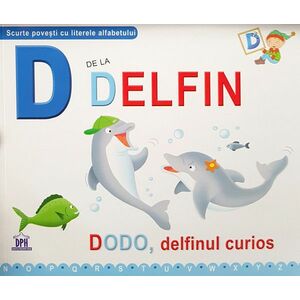D de la delfin - Dodo, delfinul curios | Greta Cencetti, Emanuela Carletti imagine