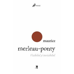 Vizibilul si invizibilul | Maurica Merleau-Ponty imagine