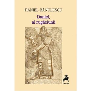 Daniel, al rugaciunii | Daniel Banulescu imagine