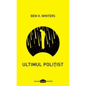 Ultimul politist | Ben H. Winters imagine