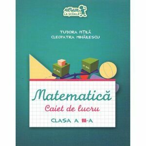Matematica - caiet de lucru pentru clasa a III-a imagine