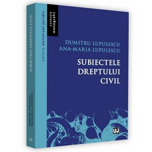 Subiectele dreptului civil | Lupulescu Dumitru, Ana-Maria Lupulescu imagine