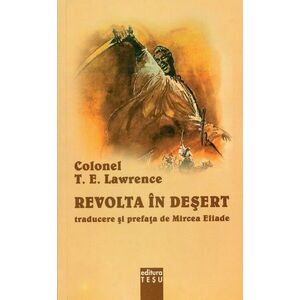 Revolta in desert | T.E. Lawrence imagine