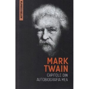 Capitole din autobiografia mea | Mark Twain imagine