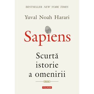 Sapiens. Scurta istorie a omenirii | Yuval Noah Harari imagine