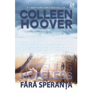 Hopeless. Fara speranta | Colleen Hoover imagine