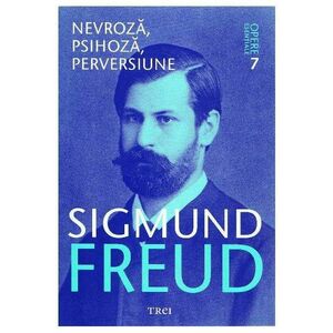 Nevroza, psihoza, perversiune | Sigmund Freud imagine