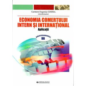 Economia comertului intern si international. Aplicatii | Carmen Eugenia Costea imagine