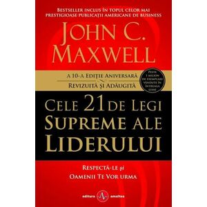 Cele 21 de legi supreme ale liderului - Editie noua/John C. Maxwell imagine